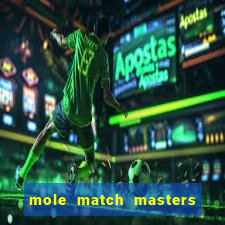 mole match masters ganha dinheiro